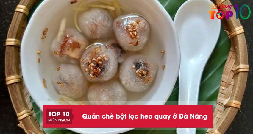 Mê mẩn với 5+ quán chè bột lọc heo quay ở Đà Nẵng “ngon nhức nhối”