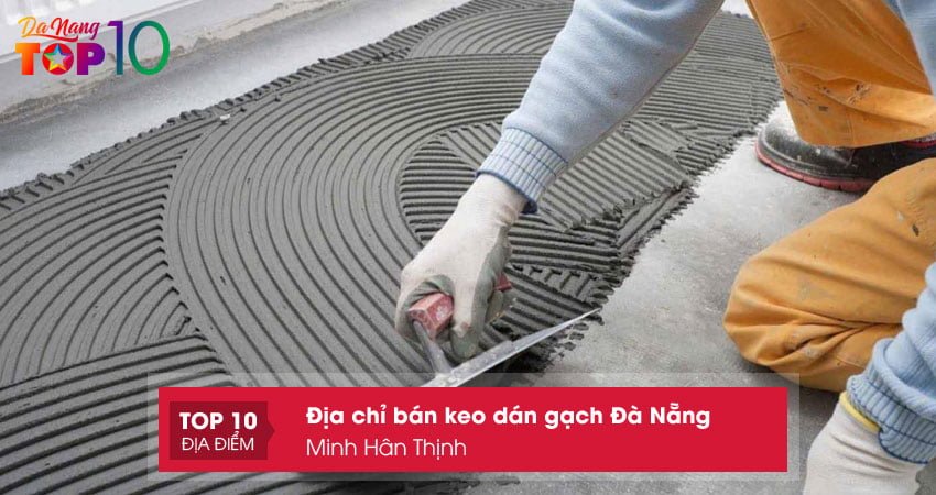 minh-han-thinh-cua-hang-ban-keo-dan-gach-da-nang-top10danang