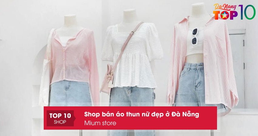 mium-store-shop-ban-ao-thun-nu-dep-o-da-nang-top10danang