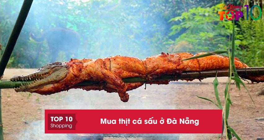 Mua thịt cá sấu ở Đà Nẵng | 5+ cửa hàng bán siêu thịt đạt chuẩn nhất