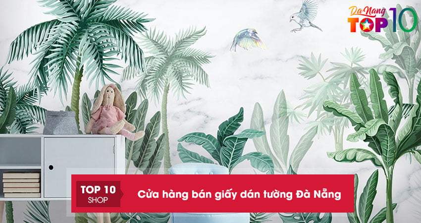 TOP 20+ cửa hàng bán giấy dán tường Đà Nẵng đẹp, giá rẻ