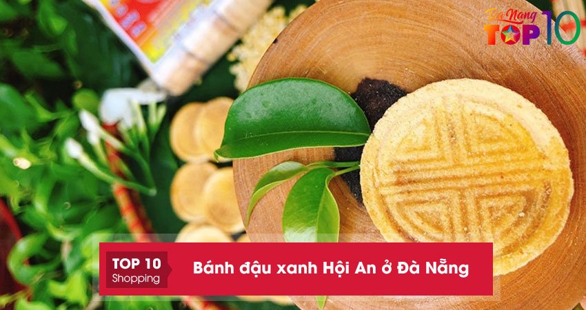 Ngon mê ly với 10 cửa hàng bán bánh đậu xanh Hội An ở Đà Nẵng
