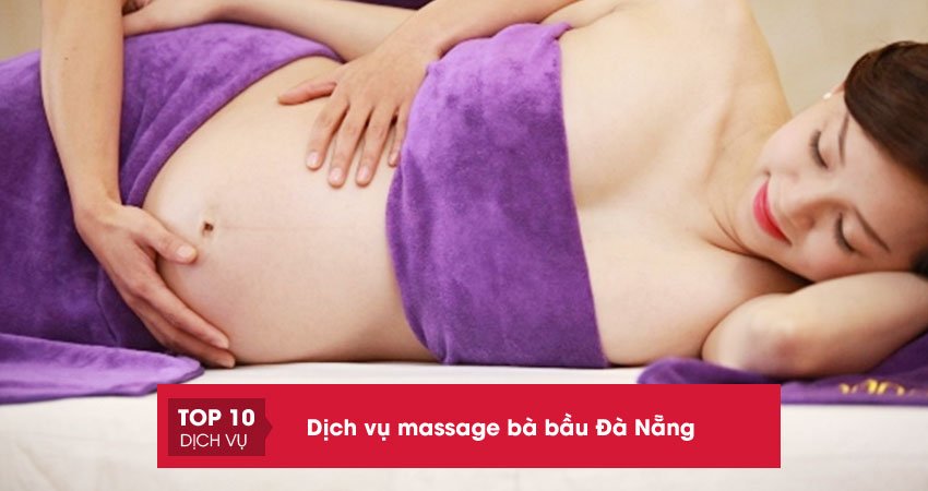 Nhớ lưu 10+ dịch vụ massage bà bầu Đà Nẵng UY tín nhất