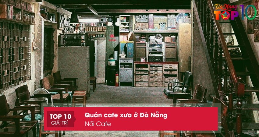 noi-cafe-quan-cafe-xua-o-da-nang-noi-tieng-top10danang