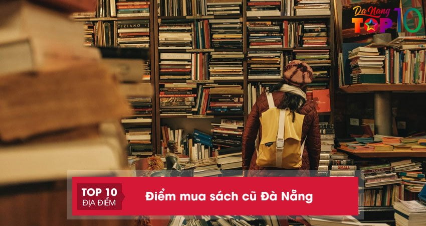 Note ngay 10+ điểm mua sách cũ Đà Nẵng giá rẻ bất ngờ