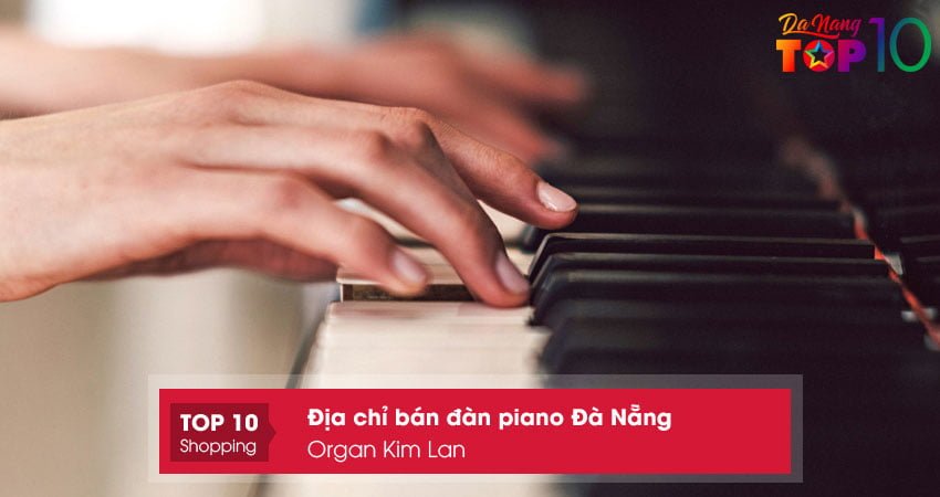 organ-kim-lan-cua-hang-ban-dan-piano-da-nang-top10danang