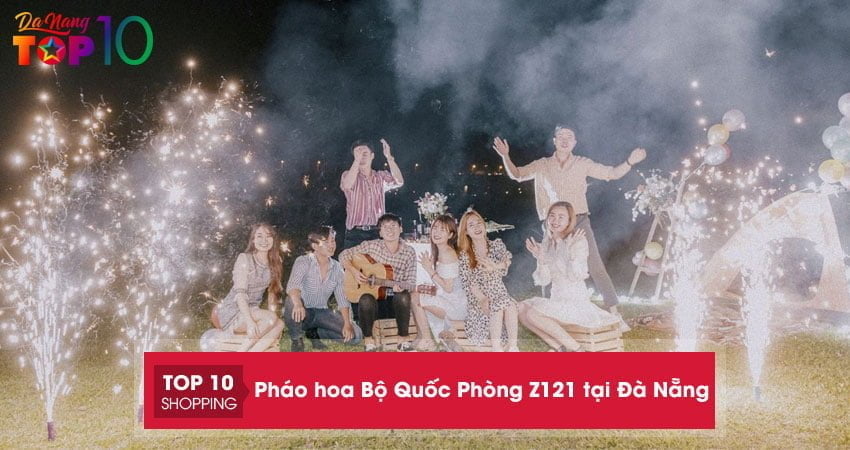 Pháo hoa Bộ Quốc Phòng Z121 tại Đà Nẵng | Top 5+ nơi bán đảm bảo