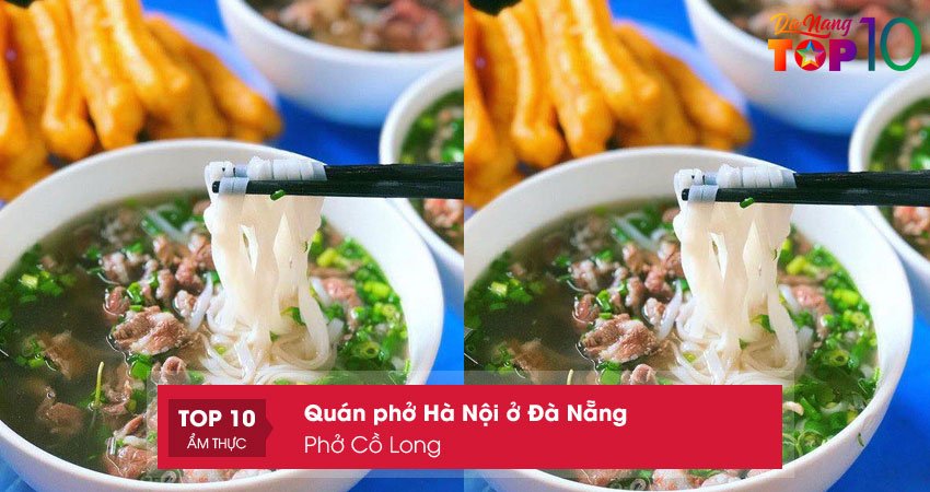 pho-co-long-pho-ha-noi-o-da-nang-ngon-ngat-ngay-top10danang