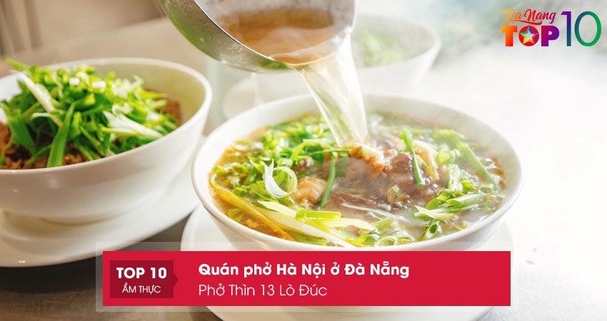 pho-thin-13-lo-duc-pho-ha-noi-o-da-nang-noi-tieng-top10danang