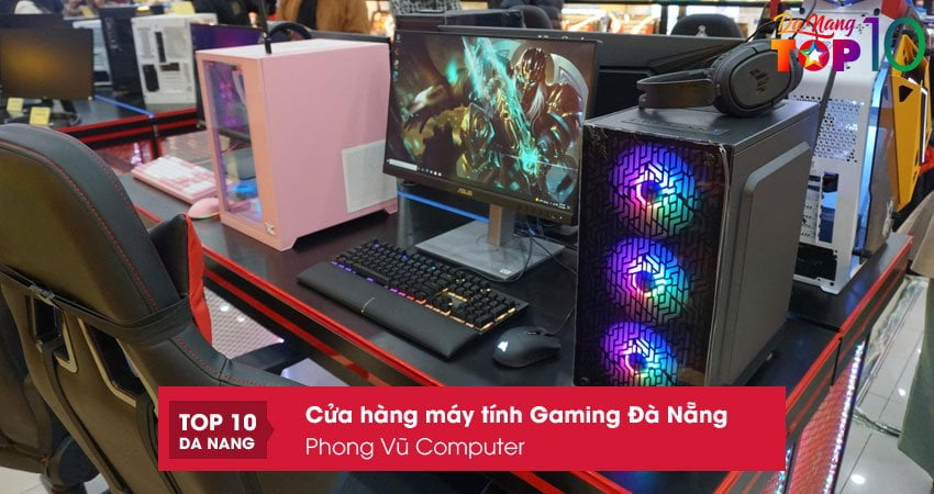 phong-vu-computer-cua-hang-may-tinh-gaming-da-nang-uy-tin-top10danang