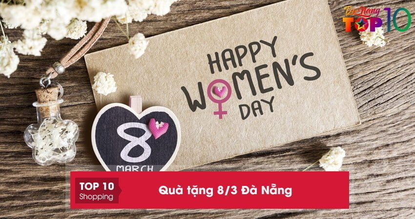 TOP 15+ món quà tặng 8/3 Đà Nẵng đẹp và ý nghĩa nhất