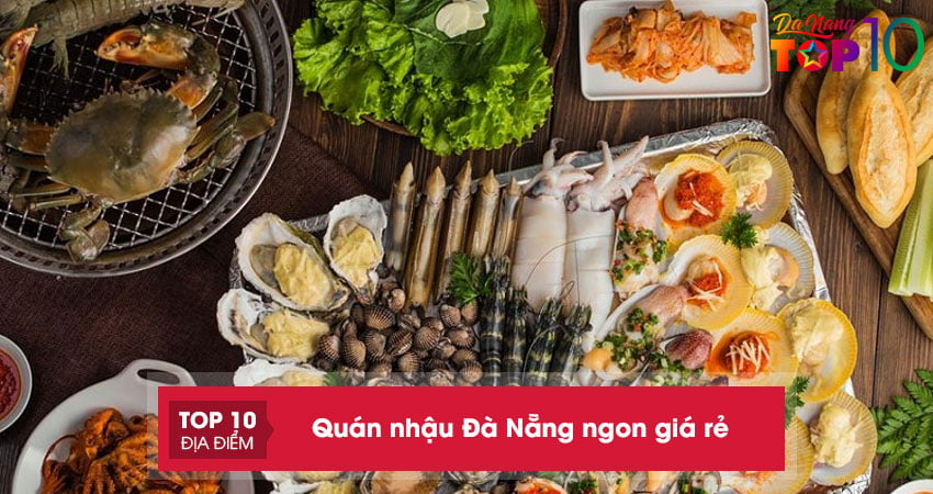 25+ quán nhậu Đà Nẵng ngon giá rẻ cực đông khách