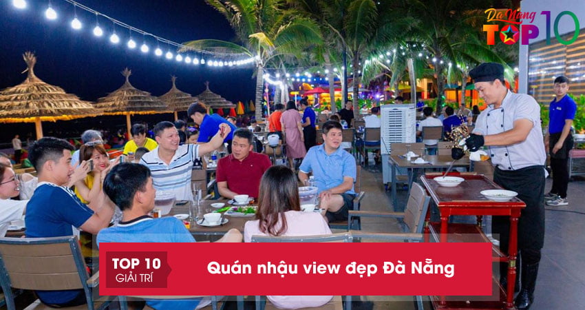 Quán nhậu view đẹp Đà Nẵng | 10+ địa chỉ không thể bỏ qua