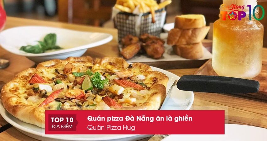 quan-pizza-hug-nha-hang-pizza-noi-tieng-dat-khach-o-da-nang-top10danang