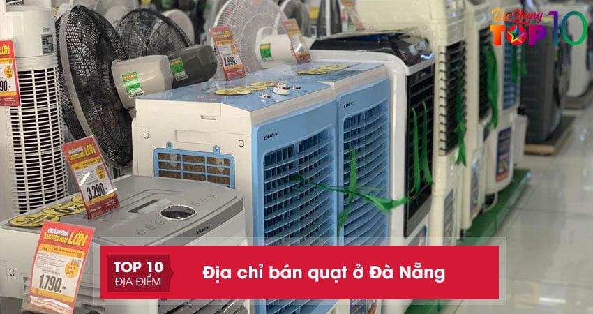 Bỏ túi 12 địa chỉ bán quạt ở Đà Nẵng chất lượng cao, giá rẻ
