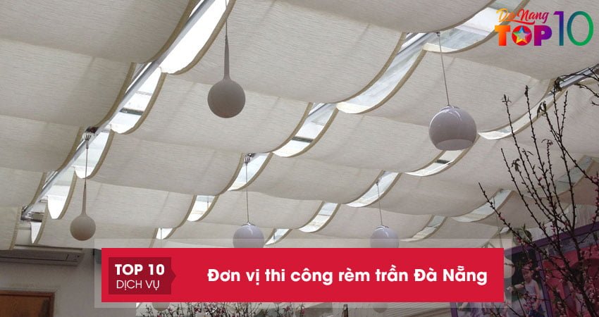 Rèm trần Đà Nẵng | Top 5+ đơn vị thi công lắp đặt UY TÍN nhất