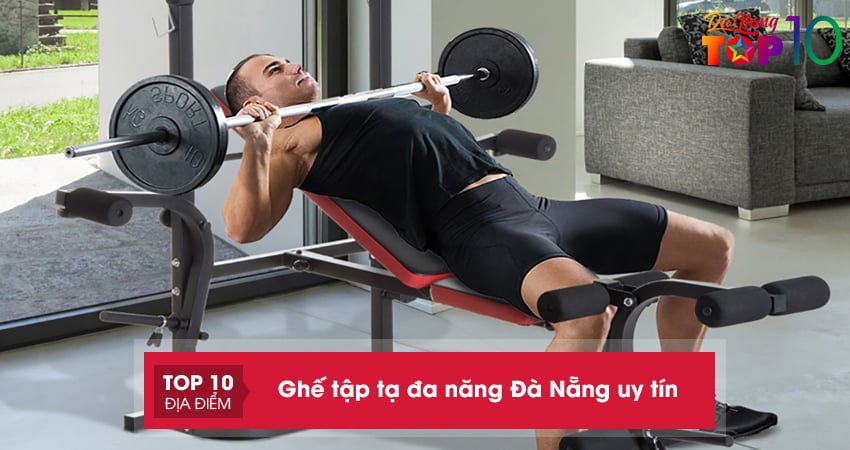 Rèn luyện cơ bắp với top 15+ ghế tập tạ đa năng Đà Nẵng uy tín