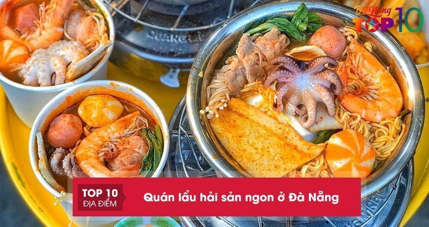 Review top 15+ quán lẩu hải sản ngon ở Đà Nẵng tươi ngon, bổ dưỡng