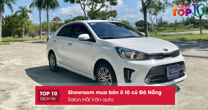 salon-hai-van-auto-dia-chi-mua-ban-o-to-cu-tin-cay-tai-da-nang-top10danang