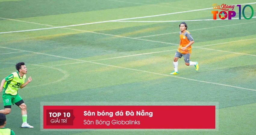 san-bong-globalinks-san-bong-da-da-nang-noi-tieng-top10danang
