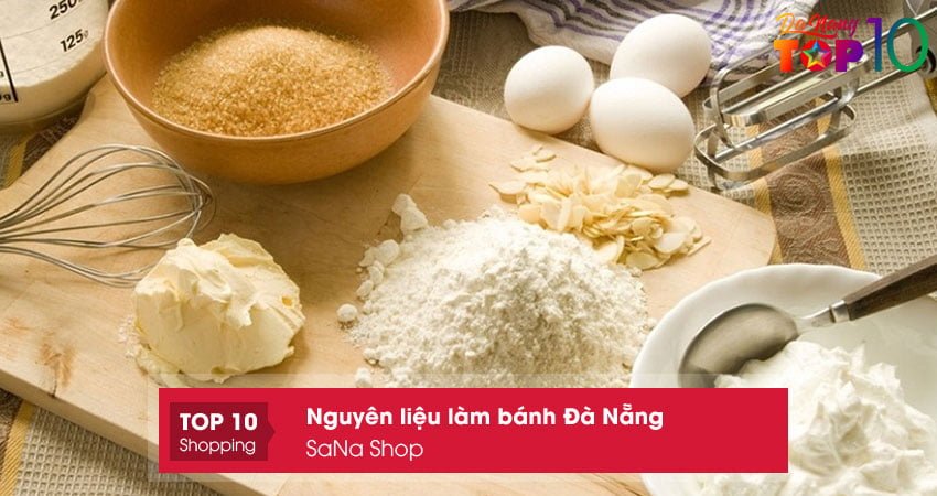 sana-shop-nguyen-lieu-lam-banh-da-nang-tot-nhat-top10danang
