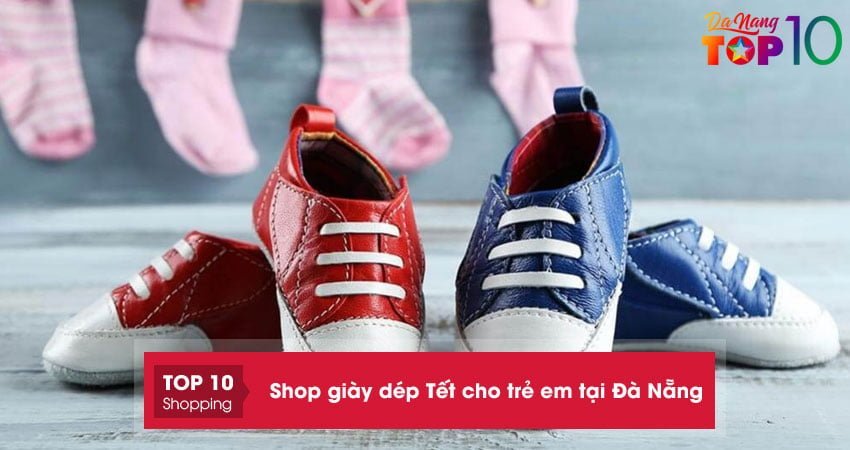 Shop giày dép Tết cho trẻ em tại Đà Nẵng | 15 Cửa hàng GIÁ TỐT ĐẸP