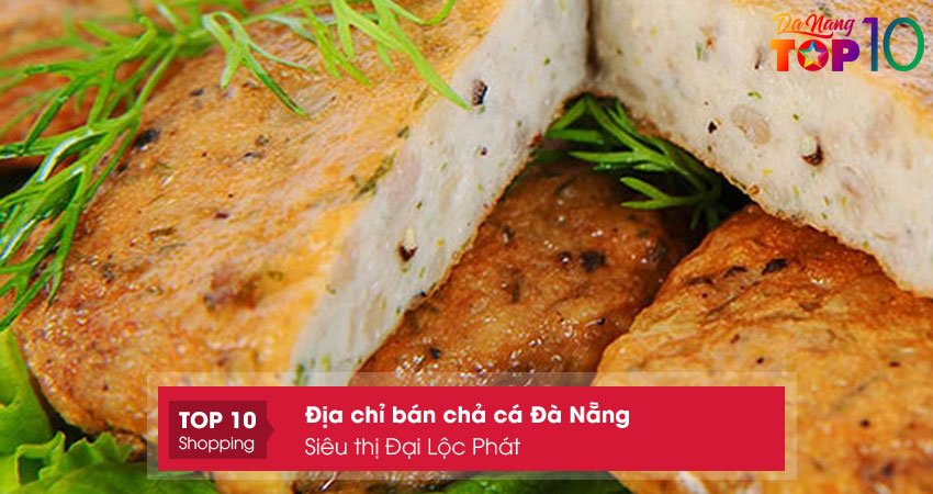 sieu-thi-dai-loc-phat-ban-cha-ca-da-nang-ngon-sach-top10danang