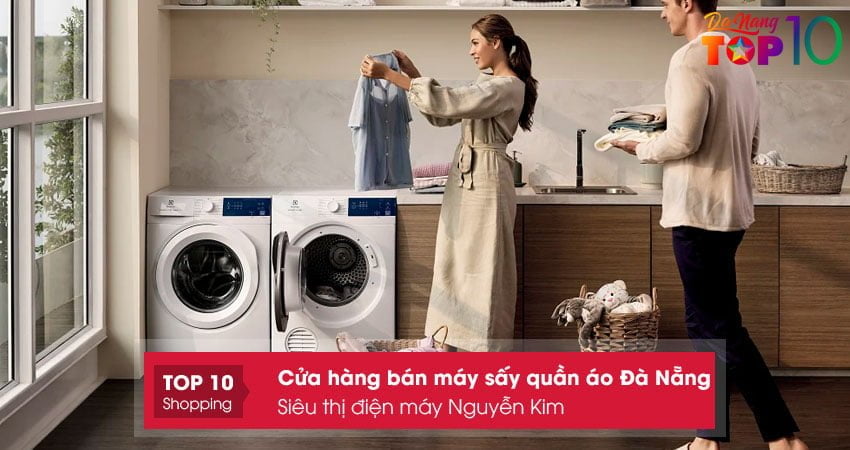 sieu-thi-dien-may-nguyen-kim-may-say-quan-ao-da-nang-cao-cap-top10danang