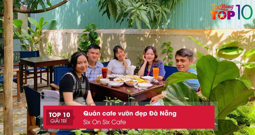 six-on-six-cafe-quan-cafe-vuon-dep-da-nang-dong-khach-top10danang