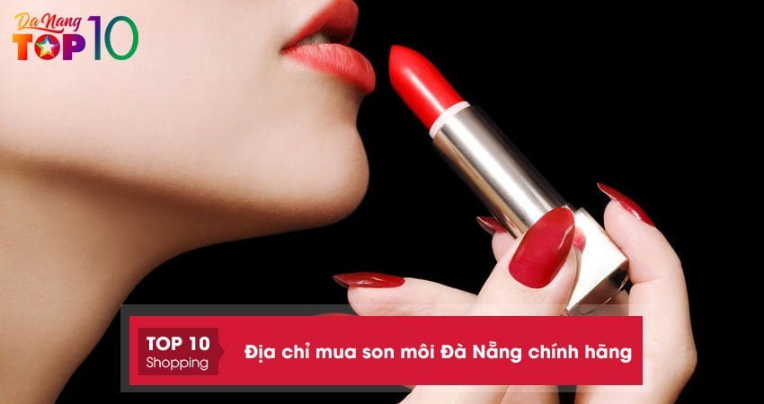 Son môi Đà Nẵng | 15+ địa chỉ mua hàng CHÍNH HÃNG, cực hot trend
