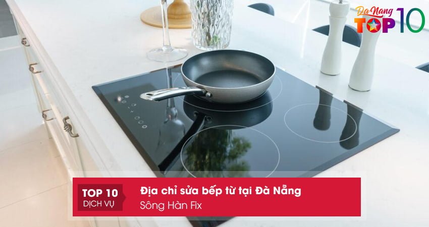 song-han-fix-chuyen-sua-chua-bep-tu-tai-nha-da-nang-top10danang