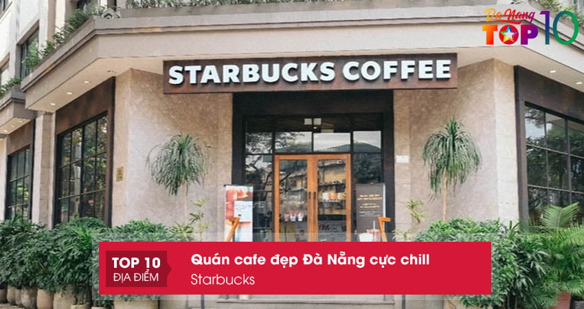 starbucks-quan-cafe-dep-mang-thuong-hieu-quoc-te-top10danang