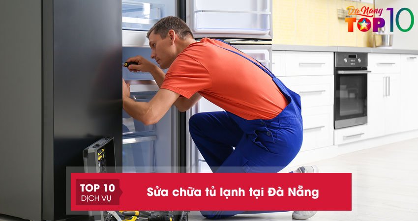 Sửa chữa tủ lạnh tại Đà Nẵng | 15 dịch vụ UY TÍN hàng đầu