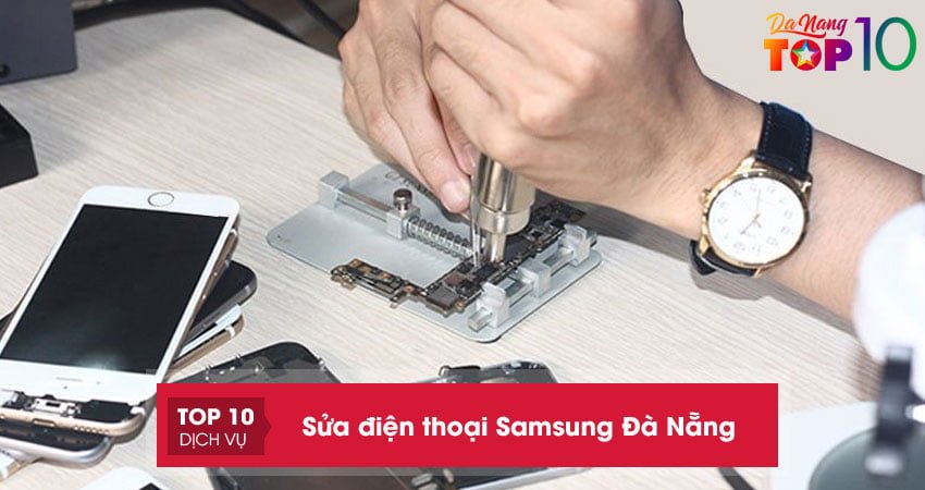 Sửa điện thoại Samsung Đà Nẵng | 10+ địa chỉ uy tín số 1