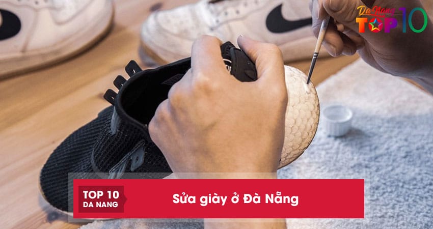 Sửa giày ở Đà Nẵng | 10 địa chỉ sửa nhanh, uy tín đẹp như mới