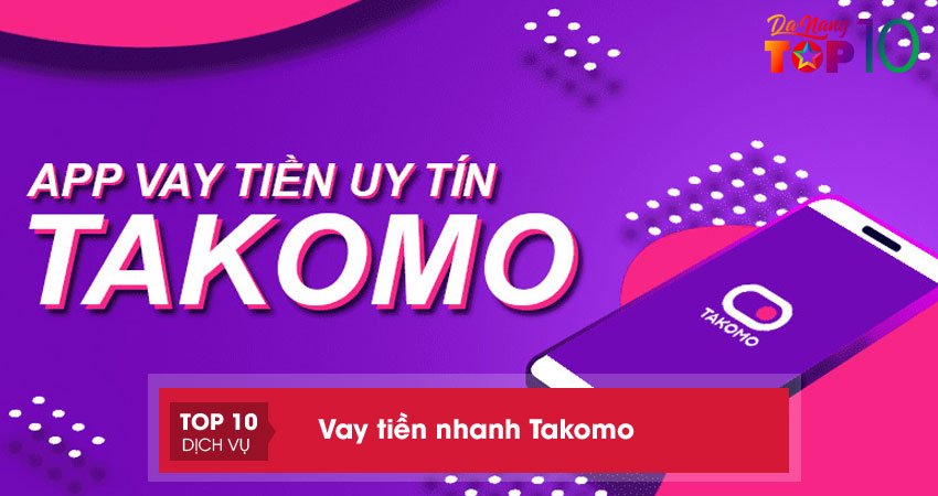 Takomo – Hỗ trợ vay tiêu dùng tín hạn mức lên đến 10 triệu