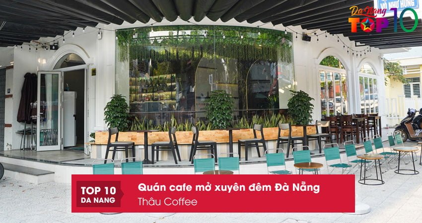 thau-coffee-quan-cafe-mo-xuyen-dem-da-nang-top10danang