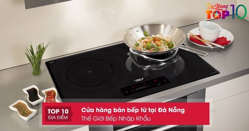 the-gioi-bep-nhap-khau-top10danang