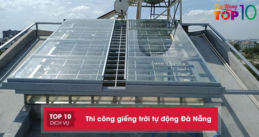Thi công giếng trời tự động Đà Nẵng | 10+ đơn vị UY TÍN nhất