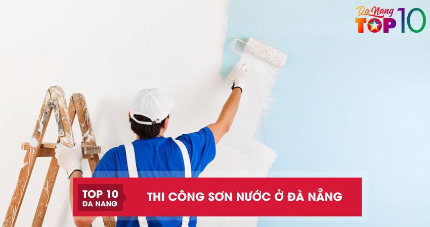 Thi công sơn nước Đà Nẵng | Top 10 Đơn vị UY TÍN Chất lượng nhất
