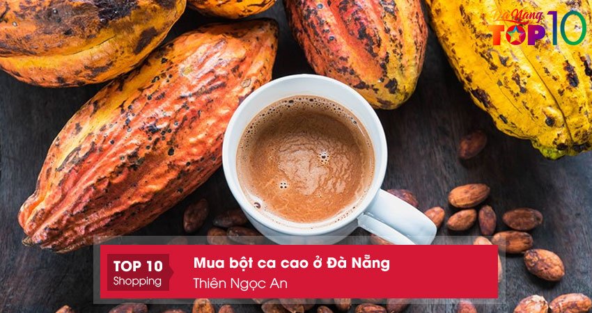 thien-ngoc-an-mua-bot-ca-cao-o-da-nang-thuan-tuy-an-toan-top10danang