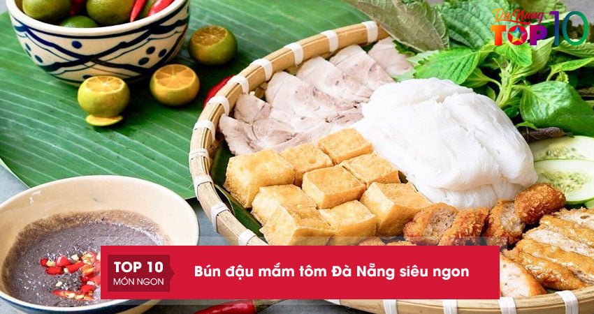 Thưởng thức ngay 10+ quán bún đậu mắm tôm Đà Nẵng siêu ngon