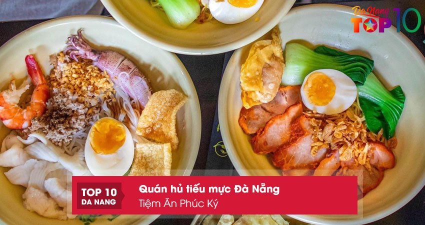 Tiem-an-phuc-ky-quan-hu-tieu-muc-da-nang-ngon-nuc-tieng-top10danang