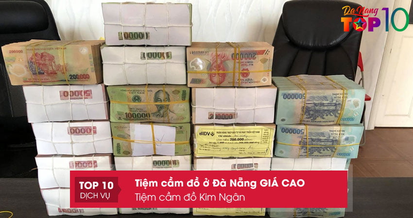 tiem-cam-do-kim-ngan-tiem-cam-do-o-da-nang-nhanh-chong-top10danang