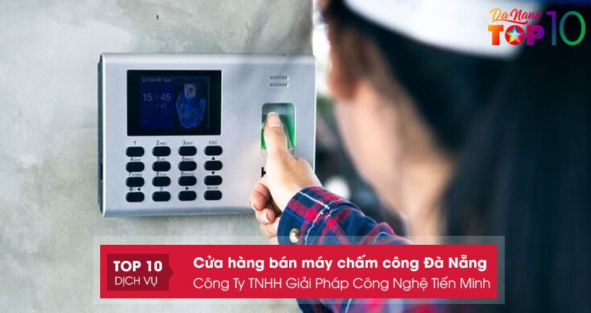 tien-minh-don-vi-ban-may-cham-cong-da-nang-chinh-hang-top10danang