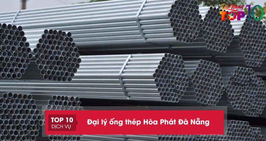 Tìm đến ngay 8 đại lý ống thép Hòa Phát tại Đà Nẵng chất lượng