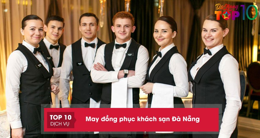 Tìm đến ngay 10+ địa điểm may đồng phục khách sạn Đà Nẵng