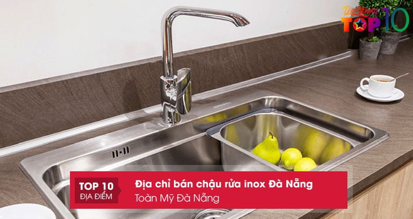 toan-my-da-nang-chau-rua-inox-toan-my-da-nang-top10danang