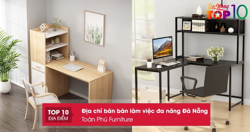 toan-phu-furniture-ban-lam-viec-da-nang-da-nang-gia-tot-nhat-top10danang