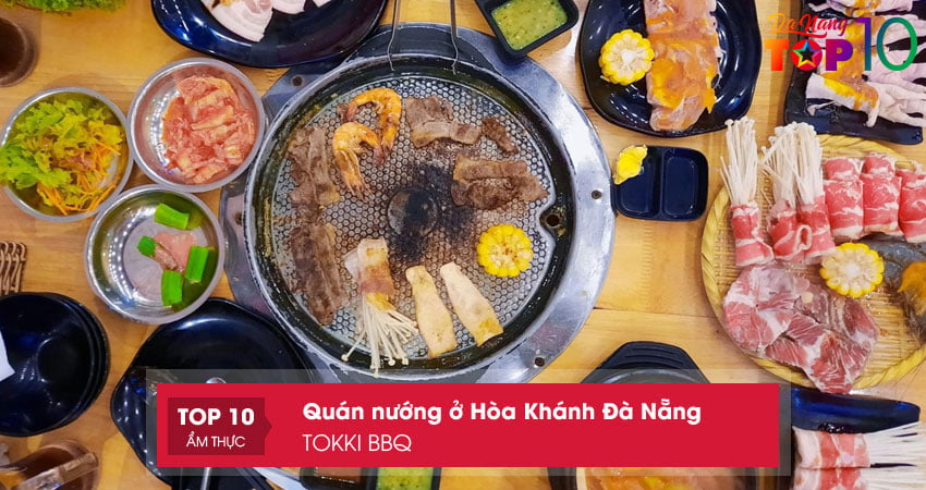 tokki-bbq-quan-nuong-o-hoa-khanh-da-nang-duoc-yeu-thich-top10danang